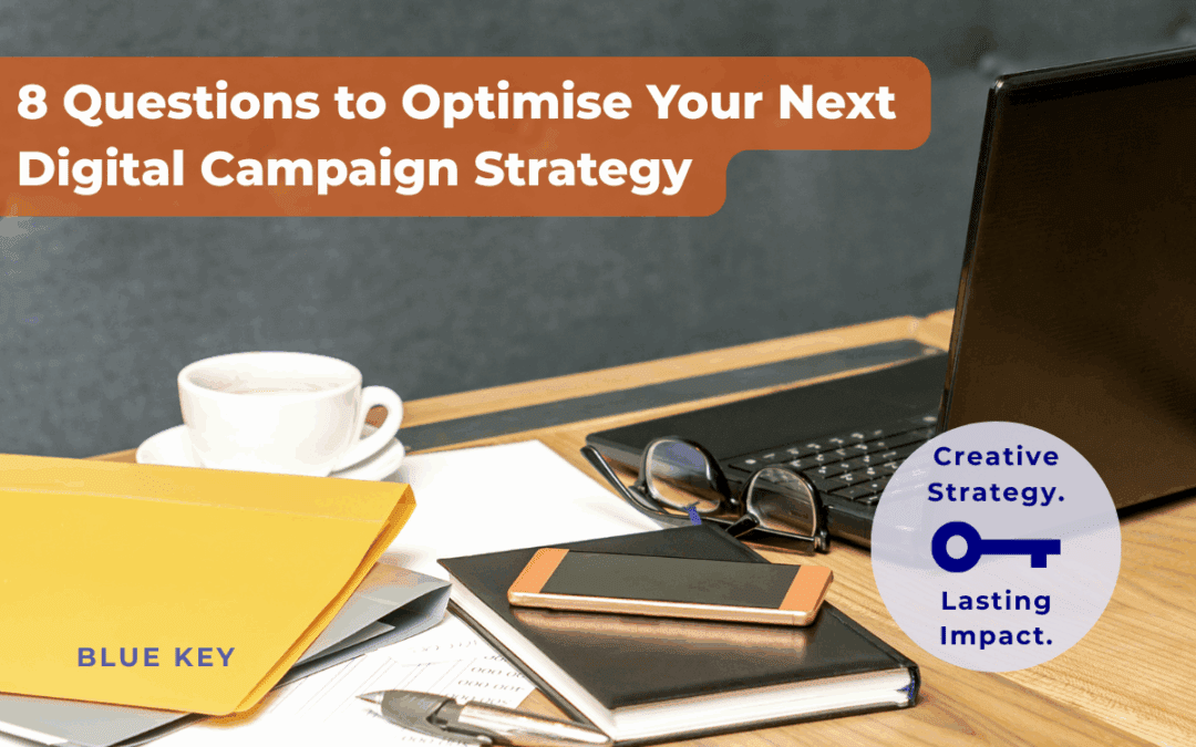 8 Questions to Optimise Your Next Digital Campaign Strategy